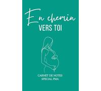 Cahier de notes ligné spécial PMA "en chemin vers toi" de 180 pages lignées, femme, grossesse, procréation médicalement assistée, FIV,: Carnet de ... émotions et étapes importantes, notebook
