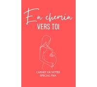 Cahier de notes ligné spécial PMA "en chemin vers toi" de 180 pages lignées, femme, grossesse, procréation médicalement assistée, FIV,: Carnet de ... émotions et étapes importantes, notebook