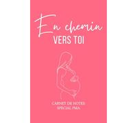 Cahier de notes ligné spécial PMA "en chemin vers toi" femme enceinte, grossesse, essai bébé, rose: Carnet de suivi PMA, FIV, procréation médicalement ... médicaux, émotions et étapes importantes