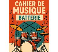 Cahier de Partitions pour Batterie: - 100 Pages A4 | Portées Vierges + Notes Personnelles | Idéal pour Élèves, Compositeurs et Musiciens