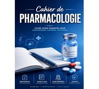 Cahier de Pharmacologie Clinique - IFSI & Infirmiers: Fiches Vierges de Médicaments | DCI, Mécanisme d'Action, Effets Indésirables, Surveillance ... 2.11 | Révisions, Stages et Pratique Clinique