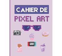 CAHIER DE PIXEL ART: Pour les passionnés de Pixel Art | Cahier de dessin pixel art pour enfants ou adultes | Cahier quadrillé A4 | Carnet de notes quadrillés | 120 pages | Grand Format