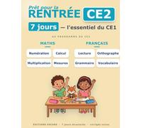 Cahier de rentrée CE1 vers CE2 : l'essentiel révisé en 7 jours: MATHS : Numération, calcul posé, problèmes, géométrie, mesures · FRANCAIS : lecture, ... aux nouveaux programmes (Eduscol, Cycle 2)
