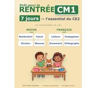 Cahier de rentrée CE2 vers CM1 : l'essentiel révisé en 7 jours: MATHS : Numération, opérations posées, divisions, tableaux, mesures · FRANCAIS : ... aux nouveaux programmes (Eduscol, Cycle 2)