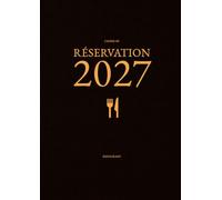 Cahier de Réservation 2027 Restaurant 2 Pages par Jour: Du 1er janvier au 31 décembre 2027 (Déjeuner + Dîner) | Livre de Réservations de Tables avec Jours Fériés - Format A4