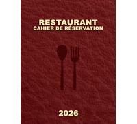 Cahier de réservation de restaurant 2026: Agenda journalier A4 avec dates, 1 page par jour (déjeuner + dîner) et jours fériés , pour une gestion ... quotidienne-Du janvier au 31 décembre 2026