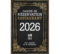 Cahier de Réservation Restaurant: 2 pages par Jour avec Date (Déjeuner + Diner) | Du 1 Janvier au 31 Décembre, Format A4