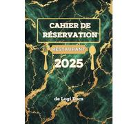 Cahier de Réservation Restaurant 2025: Agenda de Réservation Journalier pour Professionnels, Format A4, 2 Pages par Jour (Déjeuner + Dîner), Agenda Professionnel pour Restaurateurs
