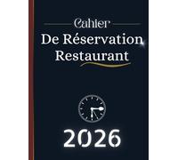 Cahier De Réservation Restaurant 2026: Agenda de réservation journalier - 1 page par jour avec dates pour toute l’année - Couverture relié.