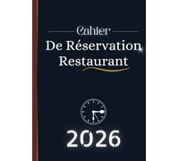 Cahier De Réservation Restaurant 2026: Agenda de réservation journalier - 1 page par jour avec dates pour toute l’année