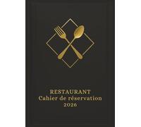 Cahier de réservation restaurant 2026 : Agenda de réservation restaurant 2026 pour toute l’année, Une page par jour datée, Format A4.