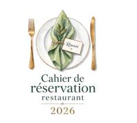 Cahier de réservation restaurant 2026: Agenda de Réservations et Planning, Registre de Table & Carnet de Service