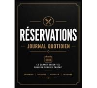 Cahier de réservation restaurant 2026: Agenda Professionnel de Service avec Pages de Réservations Quotidiennes, Résumés Mensuels, Notes Professionnelles, Carnet de Table & Planning 2026