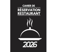 Cahier de réservation restaurant 2026: Agenda Professionnel pour les réservations en deux pages par Jour (Midi et Soir) | 60 réservations par jour | Grand Format A4