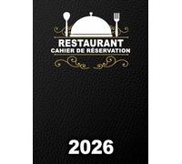 Cahier de réservation restaurant 2026: Du 1er janvier au 31 décembre 2026 - Agenda A4 avec dates, 1 page par jour (déjeuner + dîner) et jours fériés ... pour une gestion professionnelle quotidienne.