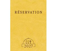 Cahier de Réservation Restaurant 2027: 2 pages par jour datées pour une gestion professionnelle des services déjeuner et dîner, grand format A4