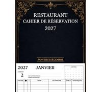 Cahier de réservation restaurant 2027: Une Page par Jour pour 365 Jours | Carnet de Rendez-vous pour Cafés, Hôtels et Restaurants