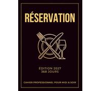 Cahier de Réservation Restaurant: Édition 2027, 2 pages par jour datées pour une gestion professionnelle des services déjeuner et dîner, grand format pratique A4