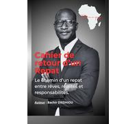 Cahier de retour d'un Repat: Le chemin d'un Repat entre rêves , réalités et responsabilités.