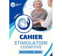 Cahier de stimulation cognitive pour séniors. Tome 1: Niveau facile. Pour préserver les fonctions cognitives. Basé sur la Méthode ARPA.