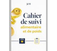 Cahier de suivi alimentaire et de poids: Programme sur 3 mois