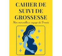 Cahier de suivi de grossesse: Mon merveilleux voyage de 9 mois