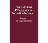 Cahier de Suivi Pédagogique en Formation Infirmière: Rapport de Stage Étudiant