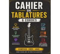 Cahier de Tablatures Guitare Rock: Carnet de composition pour guitaristes Rock - 120 pages de tablatures, 100 idées de riffs, accordages essentiels, techniques indispensables et pages de réglages