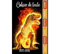 CAHIER DE TEXTE 2025 2026 DINOSAURE: T-REX | Pour filles et garçons pratique pour toutes les matières | cm1 cm2 ce1ce2 cp