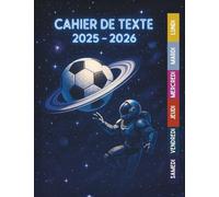 Cahier de Texte 2025 2026 Football Astronaute : Du CP au CM2 (CE1, CE2, CM1) - Pour filles et garçons - Utile dans toutes les matières pour une rentrée organisée, Motif Espace & Planete Foot