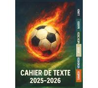 Cahier de Texte 2025 2026 Football : Pour les amoureux du foot - CP, CE1, CE2, CM1, CM2 - Pour filles et garçons - Utile dans toutes les matières pour une rentrée organisée