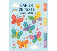 Cahier de Texte 2025 2026 Papillon & Arc en Ciel : Pour filles et garçons - CP, CE1, CE2, CM1, CM2 - Pratique pour toutes les matières