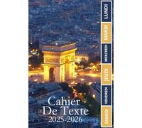 CAHIER DE TEXTE 2025-2026 PARIS: L'ARC DE TRIOMPHE |Carnet de devoirs pour planifier une année scolaire réussie | pour filles et garçons