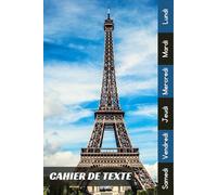 Cahier De Texte: 2025 2026 Paris Pour Garçon & Fille En Primaire, Collège Et Lycée Pratique Pour Toutes Les Matières