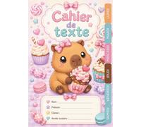 Cahier de Texte 2026 2027 Capybara : Pour CP, CE1, CE2, CM1, CM2 - Intérieur en Couleur - Un outil complet et pratique pour filles et garçons dans toutes les matières, Motif kawaii