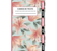cahier de texte: Idéal pour noter les devoirs scolaires, avec des onglets hebdomadaires et grands carreaux pour les textes | Thème fleur