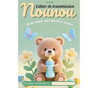 CAHIER DE TRANSMISSION NOUNOU: Un lien simple entre parents et nounou | Carnet de liaison assistante maternelle | Suivi quotidien enfant | Repas | ... complète et pratique | cahier de transmission