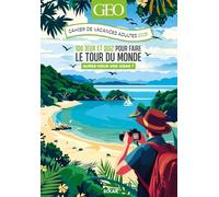 Cahier de vacances adultes GEO: 100 jeux et quiz pour faire le tour du monde. Aurez-vous vos visa ?