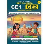 Cahier de Vacances CE1 vers CE2: 30 Jours pour Réussir son Entrée au CE2 - Français, Maths (Méthode de Singapour), Lecture (Fluence) & Écriture, ... aux nouveaux programmes (Cycle 2, Eduscol)