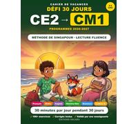 Cahier de Vacances CE2 vers CM1: 30 Jours pour Réussir son Entrée au CM1 : Français, Maths, Méthode Singapour : Conforme aux nouveaux programmes 2026-2027 (Cycle 3, Eduscol)