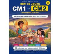 Cahier de Vacances CM1 vers CM2: 30 Jours pour Réussir son Entrée au CM2 : Français, Maths, Méthode Singapour : Conforme aux nouveaux programmes 2026-2027 (Cycle 3, Eduscol)