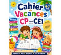 Cahier de Vacances CP vers CE1: Jeux éducatifs, exercices progressifs, coloriages, labyrinthes, mots mêlés, défis et activités amusantes pour préparer la rentrée en CE1