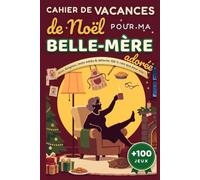 Cahier de Vacances de Noël pour ma Belle-Mère adorée: Plus de 100 mini-jeux : sudoku, mots mêlés, mots croisés, coloriages, énigmes - idée cadeau originale, détente et souvenirs de famille