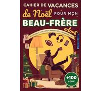 Cahier de Vacances de Noël pour mon Beau-Frère adoré: Plus de 100 mini-jeux : sudoku, mots mêlés, mots croisés, coloriages, énigmes - idée cadeau originale, détente et souvenirs de famille