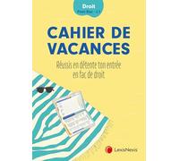 Cahier de vacances Droit L1: Réussis en détente ton entrée en fac de droit