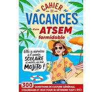 Cahier de Vacances d'une ATSEM Formidable: Livre de jeux original et personnalisé pour remercier avec humour l'ATSEM de votre enfant en fin d'année scolaire