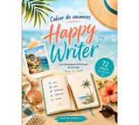 Cahier de vacances Happy Writer: Ton compagnon d’écriture pour un été créatif et inspirant