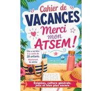 Cahier de vacances - Merci mon ATSEM !: Cahier de vacances pour mon ATSEM. Un cadeau de remerciement de fin d’année pour dire merci à mon ATSEM d’école.