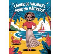 Cahier de Vacances Pour Ma Maîtresse: Cadeau fin d’année scolaire | Idée originale pour remercier l’enseignante | Activités ludiques et souvenirs