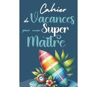 Cahier de Vacances pour mon Super Maître: Cadeau maitre d’école original